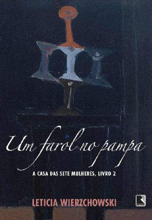 [A Casa das Sete Mulheres 02] • Um farol no pampa